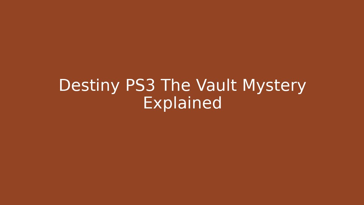 Destiny PS3 The Vault Mystery Explained