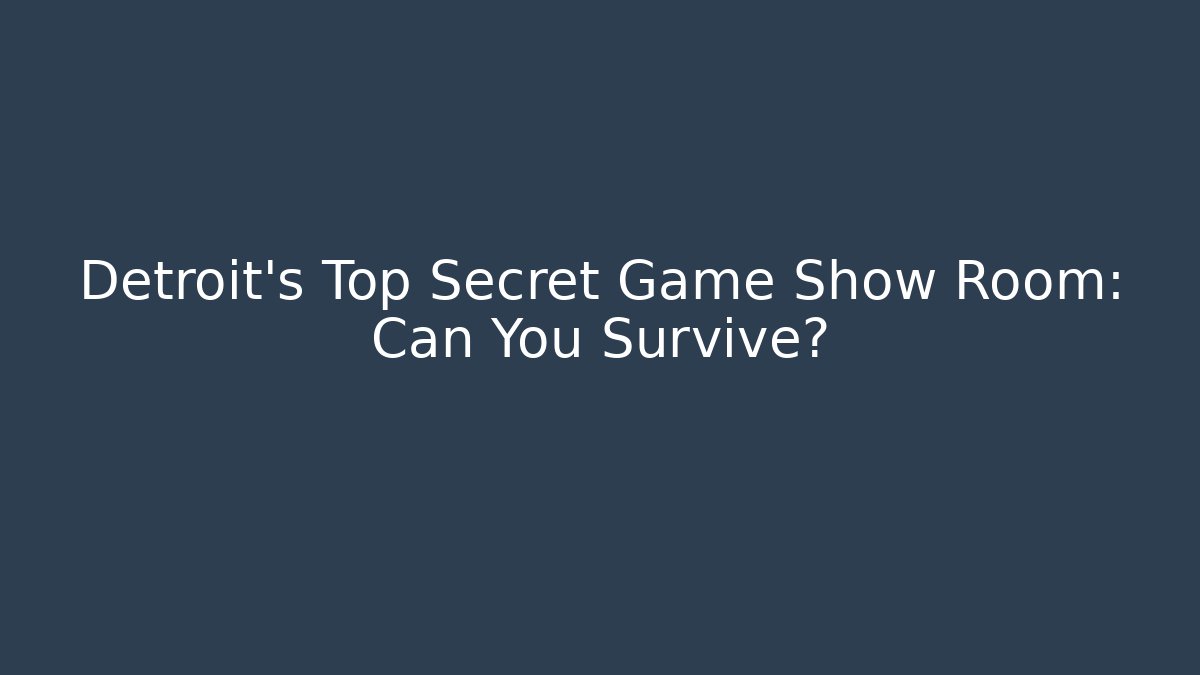 Detroit's Top Secret Game Show Room: Can You Survive?