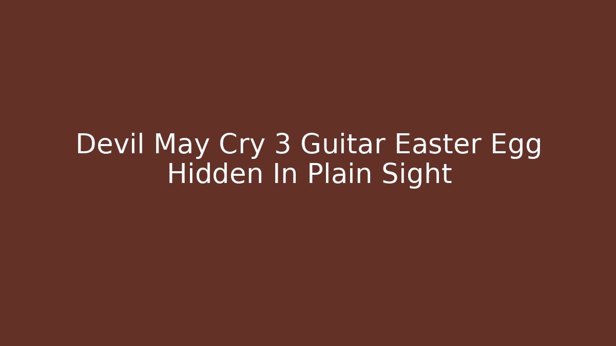 Devil May Cry 3 Guitar Easter Egg Hidden In Plain Sight - Felix Cat Insurance