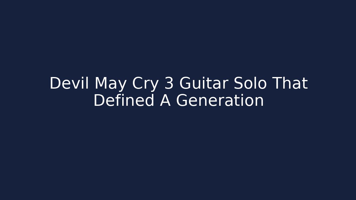 Devil May Cry 3 Guitar Solo That Defined A Generation