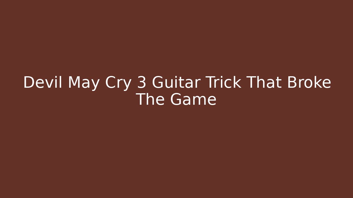 Devil May Cry 3 Guitar Trick That Broke The Game - Felix Cat Insurance