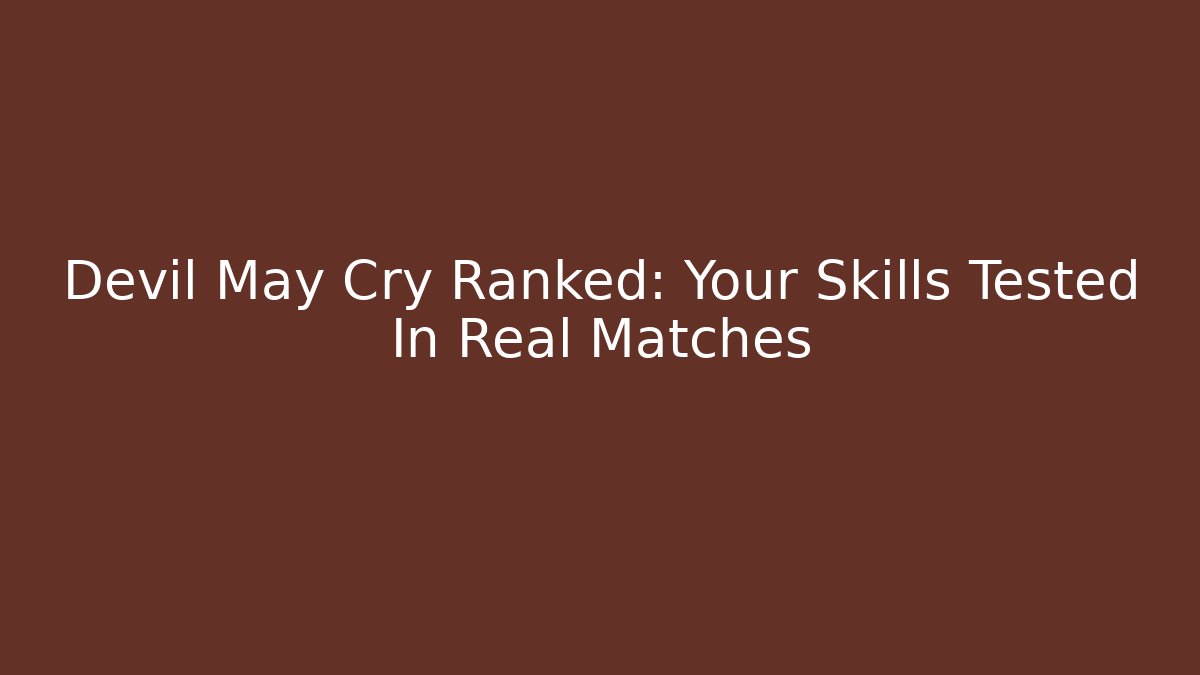 Devil May Cry Ranked: Your Skills Tested In Real Matches
