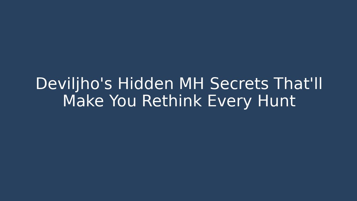 Deviljho's Hidden MH Secrets That'll Make You Rethink Every Hunt - Felix Cat Insurance