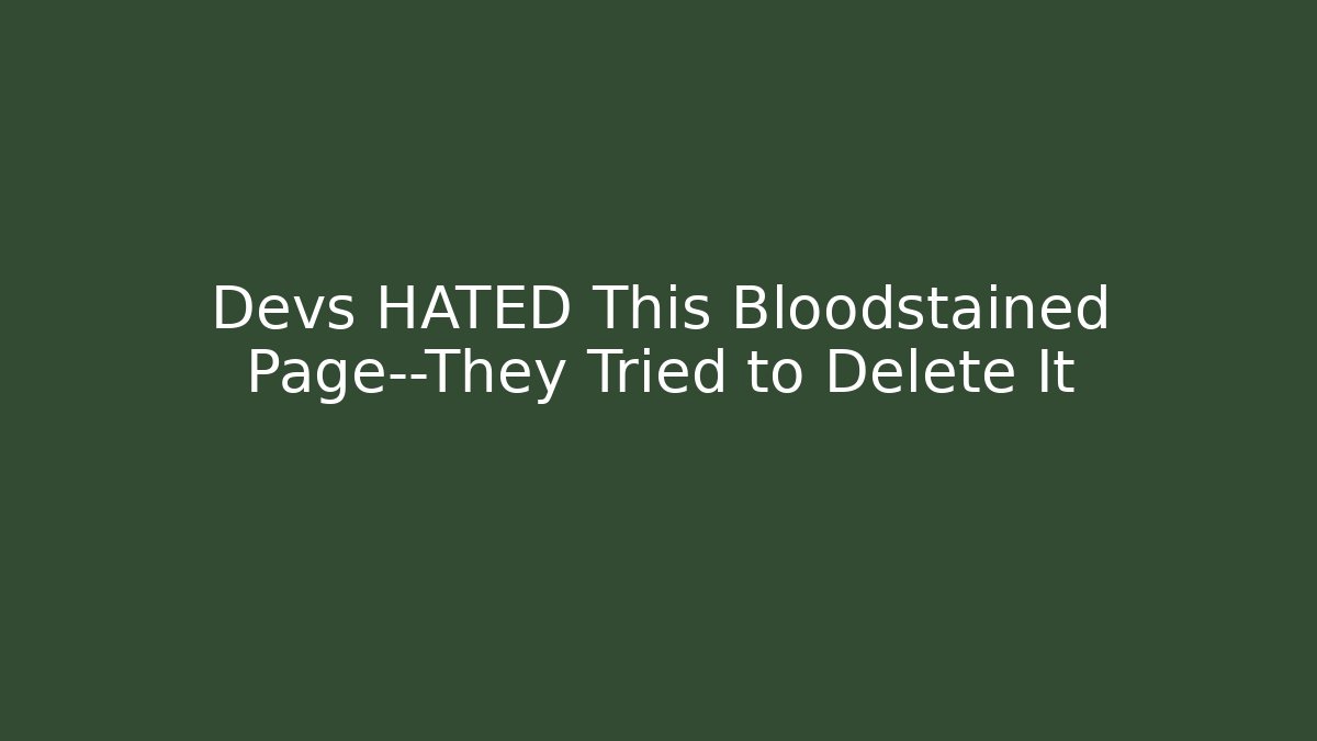 Devs HATED This Bloodstained Page—They Tried to Delete It