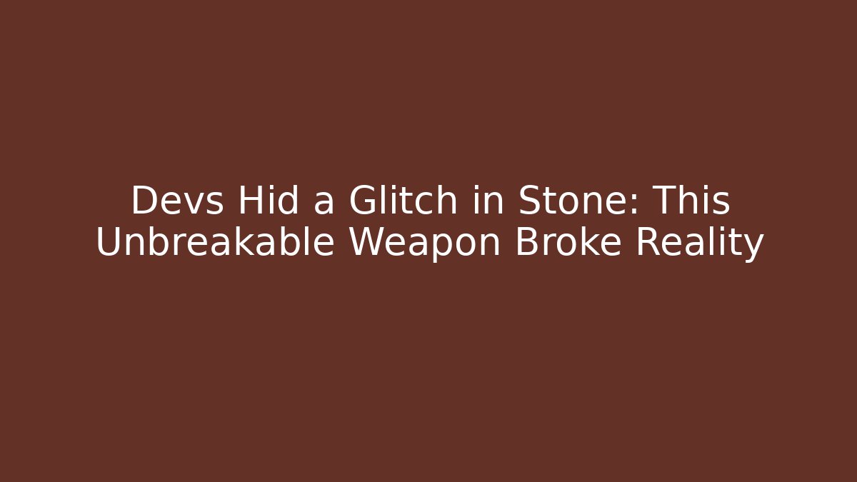 Devs Hid a Glitch in Stone: This Unbreakable Weapon Broke Reality
