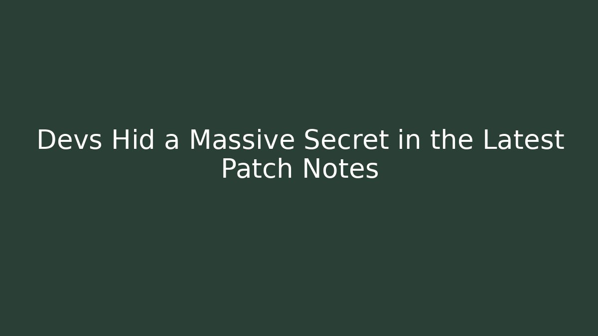 Devs Hid a Massive Secret in the Latest Patch Notes