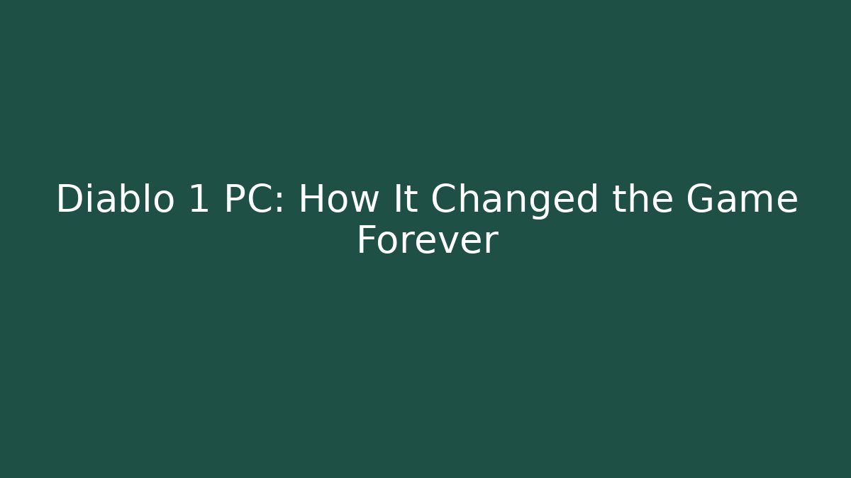 Diablo 1 PC: How It Changed the Game Forever