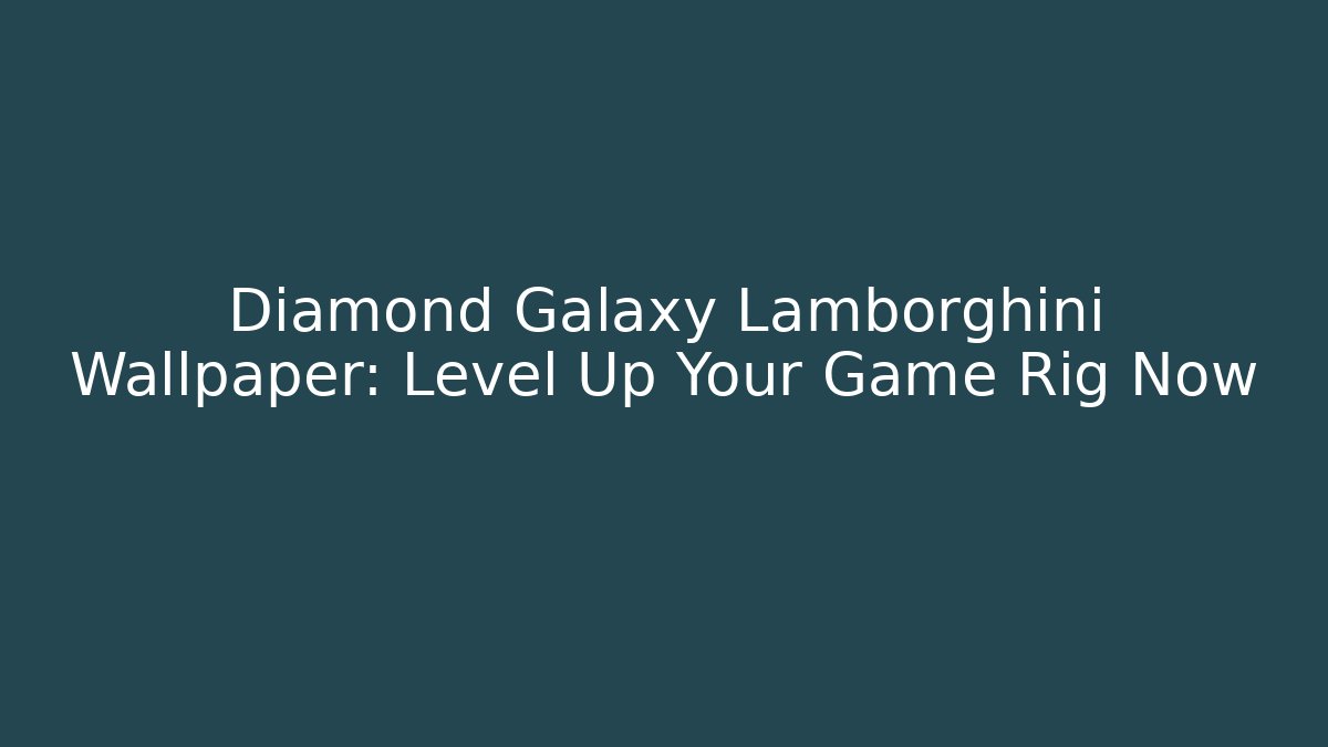 Diamond Galaxy Lamborghini Wallpaper: Level Up Your Game Rig Now - Felix Cat Insurance