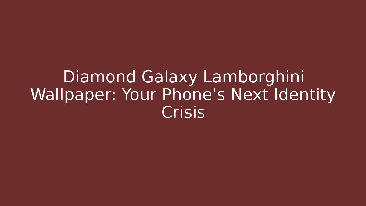 Diamond Galaxy Lamborghini Wallpaper: Your Phone’s Next Identity Crisis