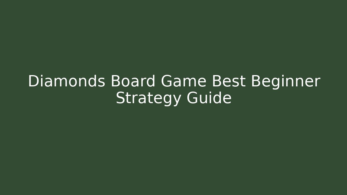 Diamonds Board Game Best Beginner Strategy Guide - Felix Cat Insurance