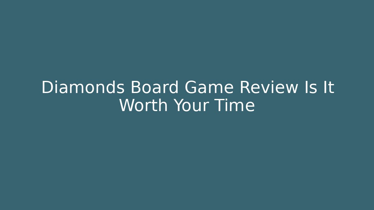 Diamonds Board Game Review Is It Worth Your Time