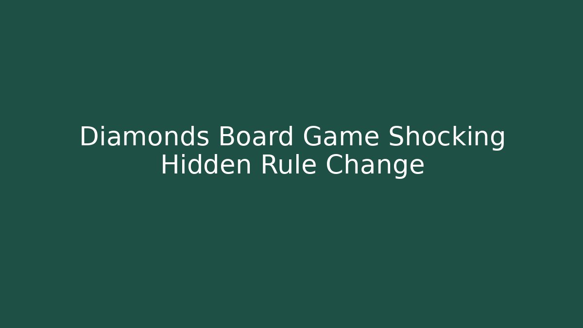 Diamonds Board Game Shocking Hidden Rule Change