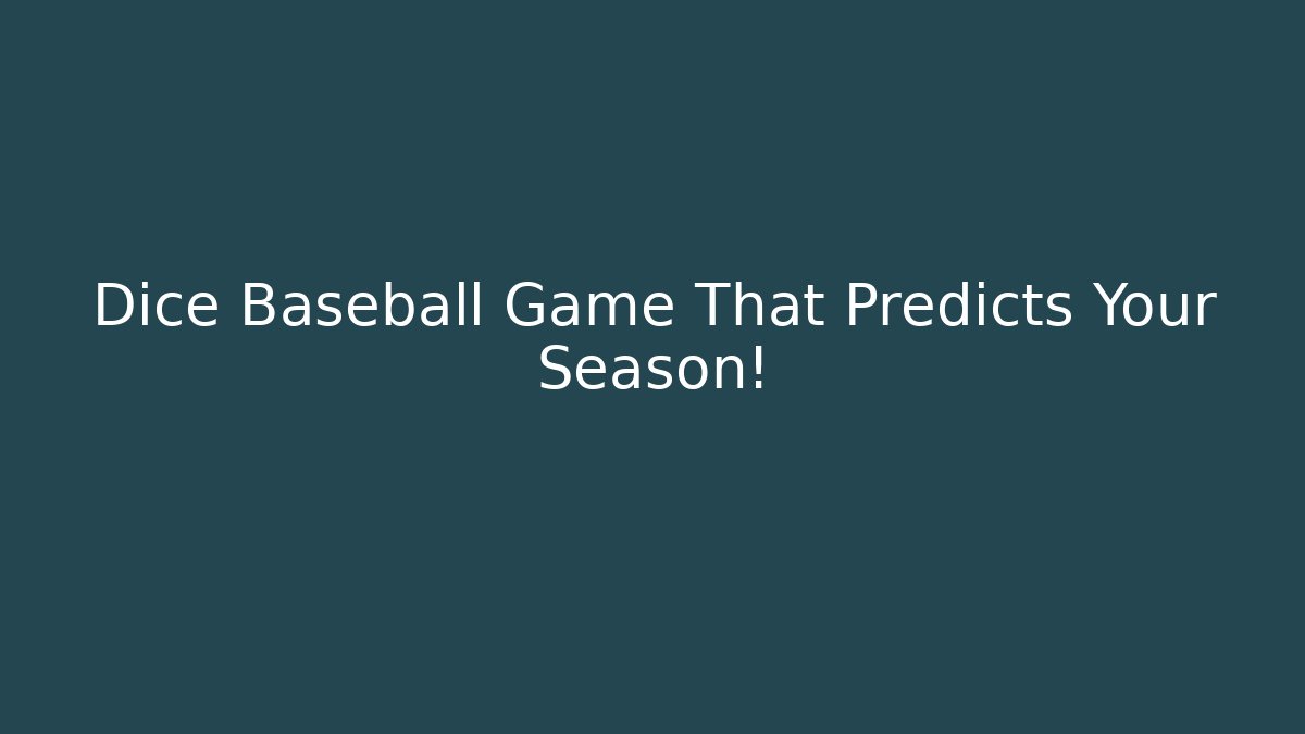 Dice Baseball Game That Predicts Your Season!