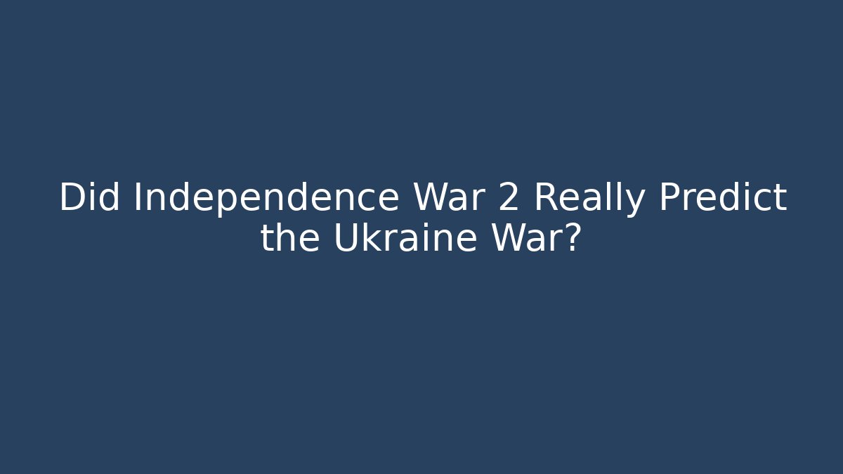 Did Independence War 2 Really Predict the Ukraine War? - Felix Cat Insurance