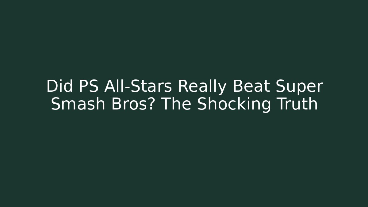 Did PS All-Stars Really Beat Super Smash Bros? The Shocking Truth - Felix Cat Insurance