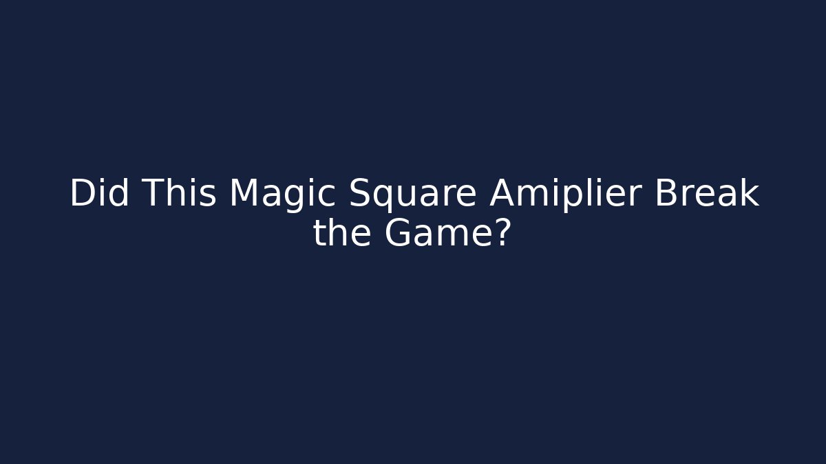 Did This Magic Square Amiplier Break the Game?
