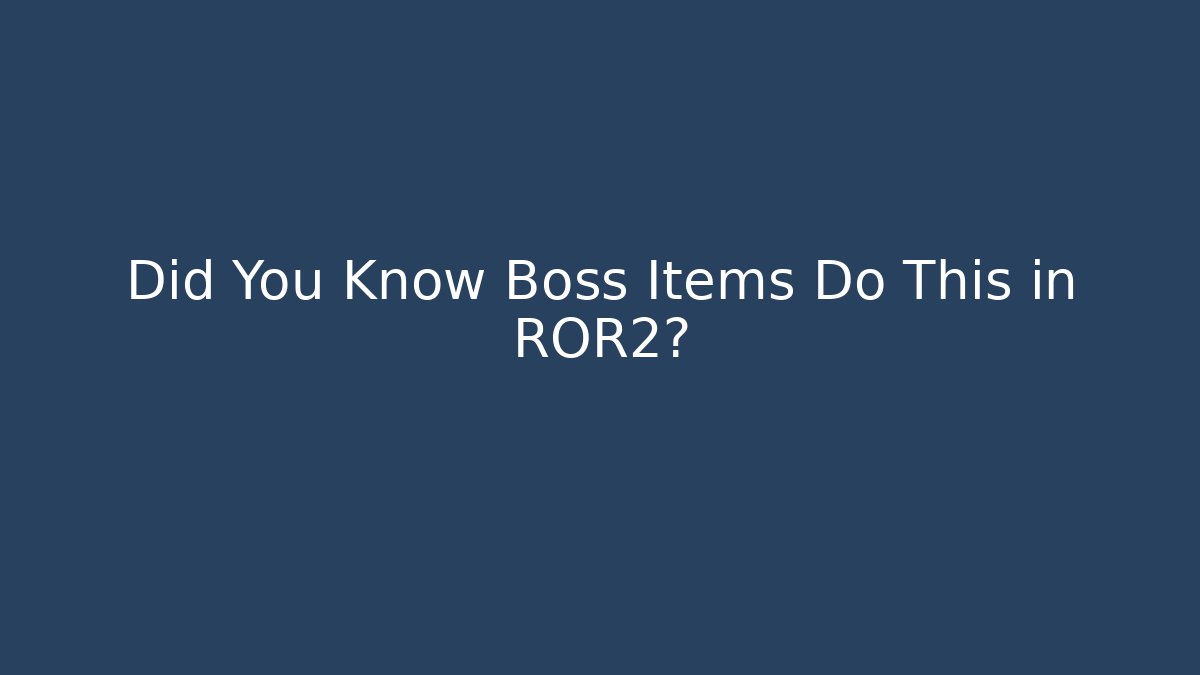 Did You Know Boss Items Do This in ROR2?