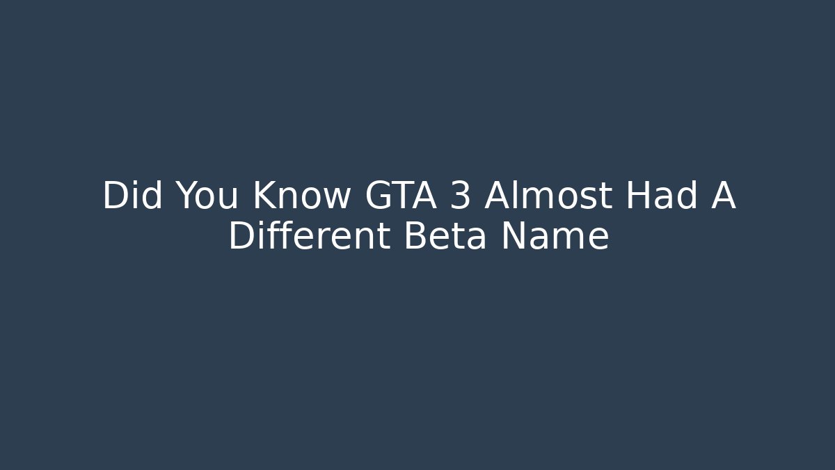 Did You Know GTA 3 Almost Had A Different Beta Name - Felix Cat Insurance