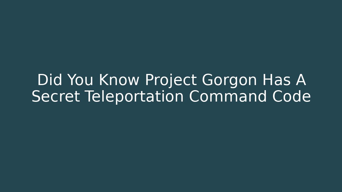 Did You Know Project Gorgon Has A Secret Teleportation Command Code