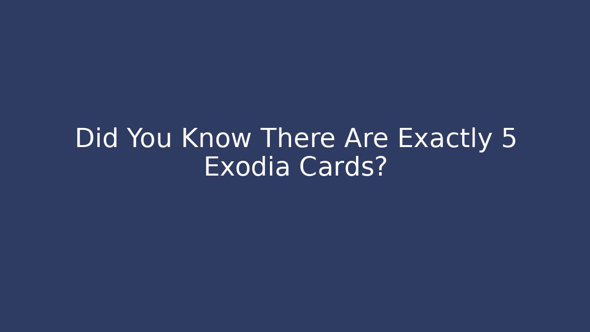Did You Know There Are Exactly 5 Exodia Cards? - Felix Cat Insurance