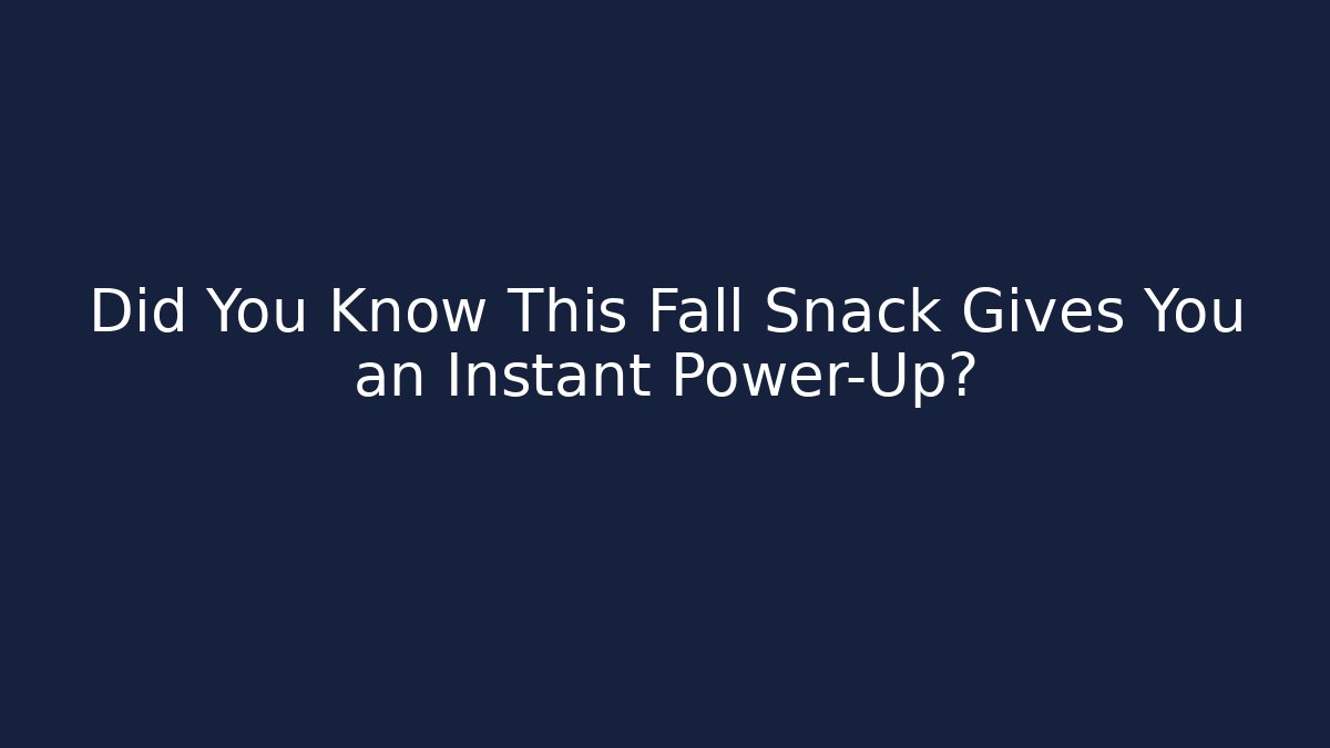 Did You Know This Fall Snack Gives You an Instant Power-Up?