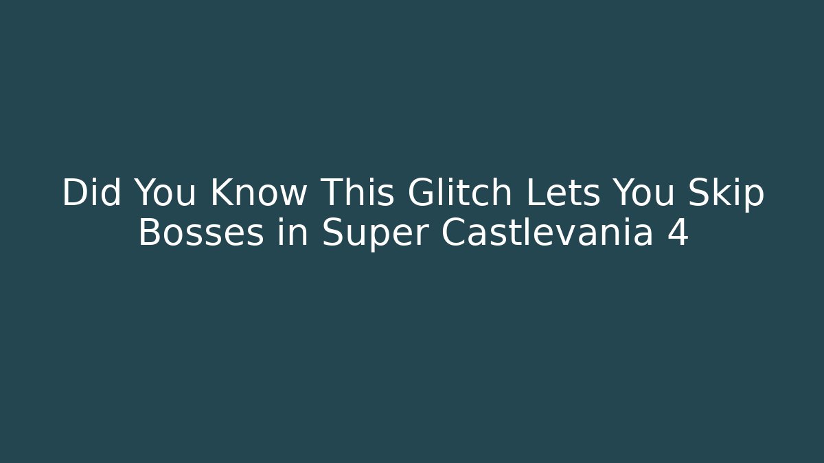 Did You Know This Glitch Lets You Skip Bosses in Super Castlevania 4 - Felix Cat Insurance
