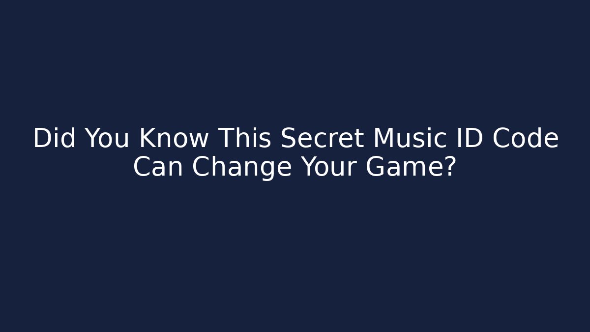 Did You Know This Secret Music ID Code Can Change Your Game?