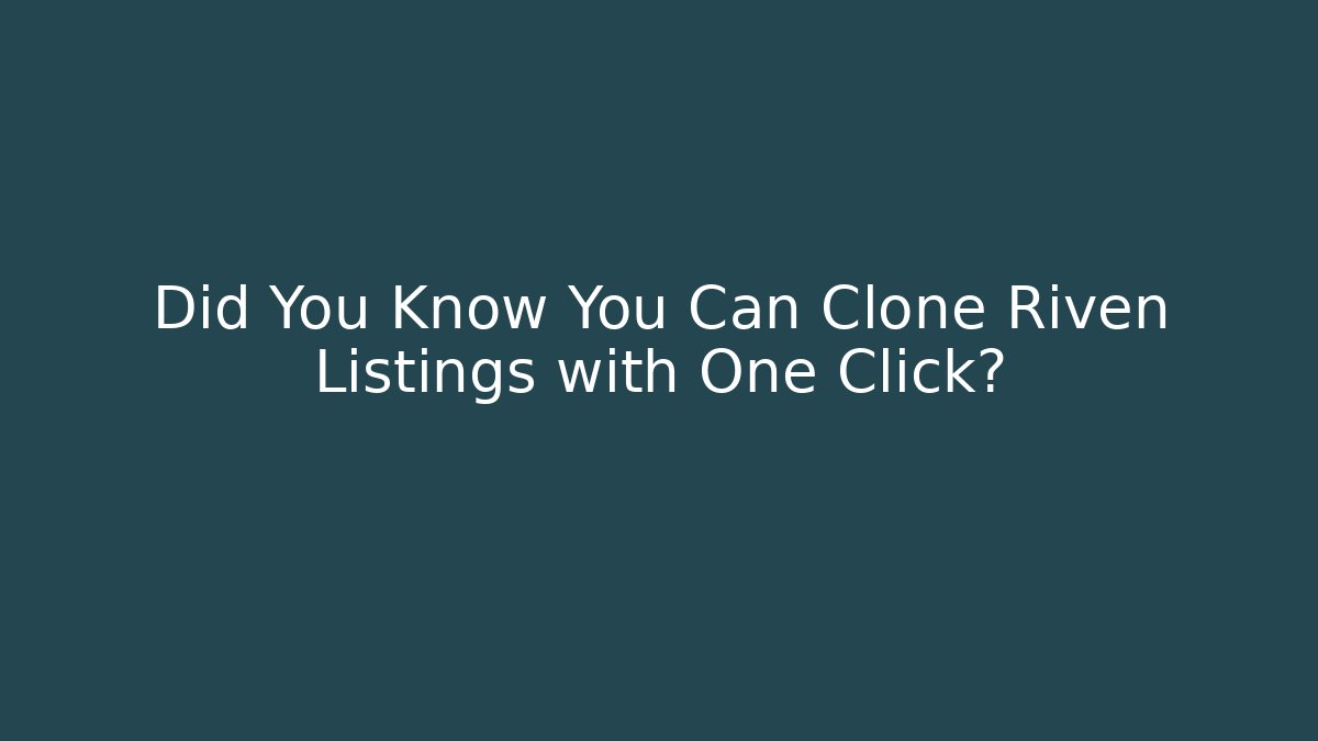 Did You Know You Can Clone Riven Listings with One Click? - Felix Cat Insurance
