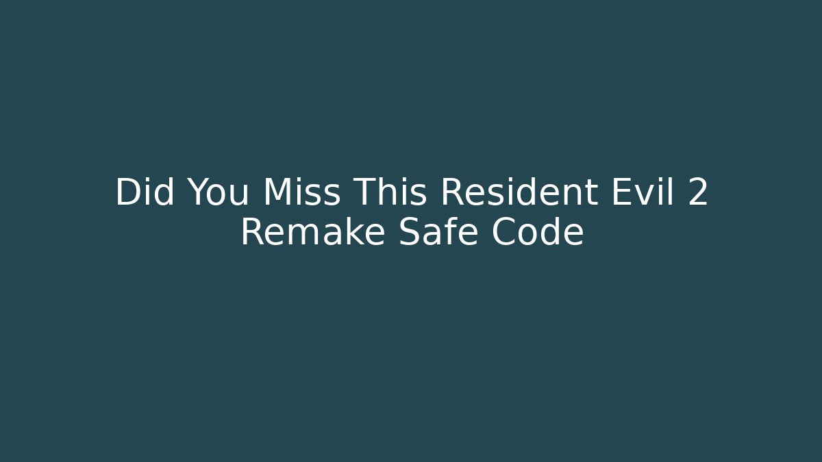 Did You Miss This Resident Evil 2 Remake Safe Code