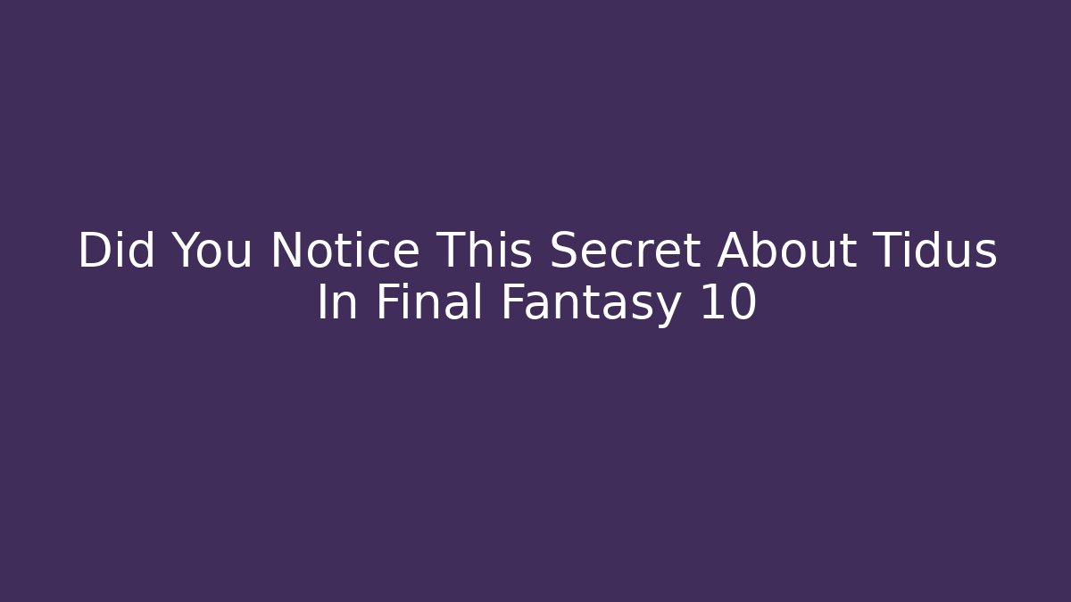 Did You Notice This Secret About Tidus In Final Fantasy 10