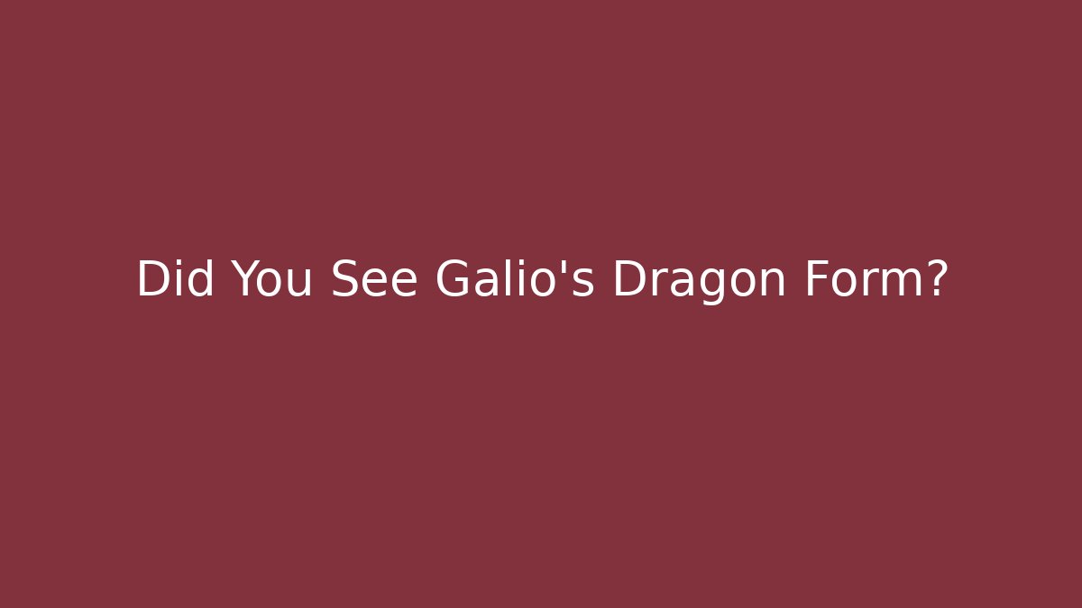Did You See Galio's Dragon Form?