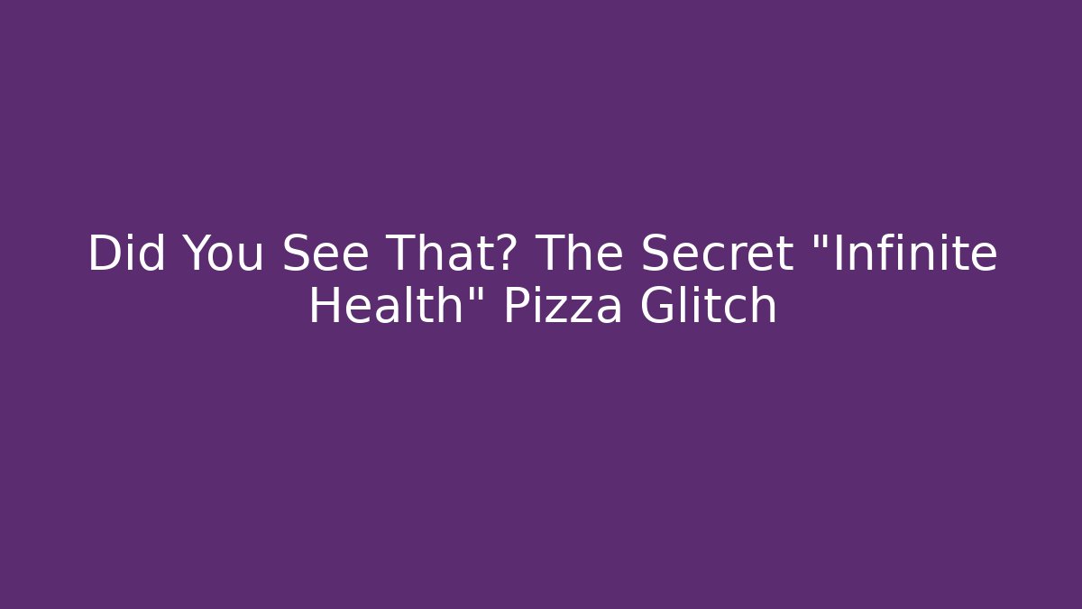 Did You See That? The Secret "Infinite Health" Pizza Glitch