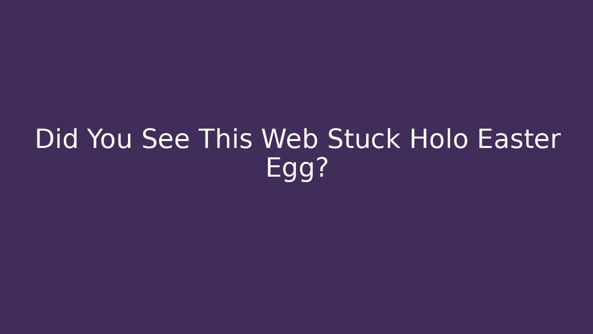 Did You See This Web Stuck Holo Easter Egg? - Felix Cat Insurance