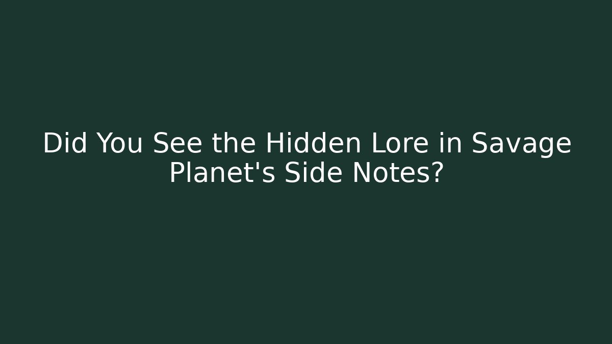Did You See the Hidden Lore in Savage Planet's Side Notes? - Felix Cat Insurance