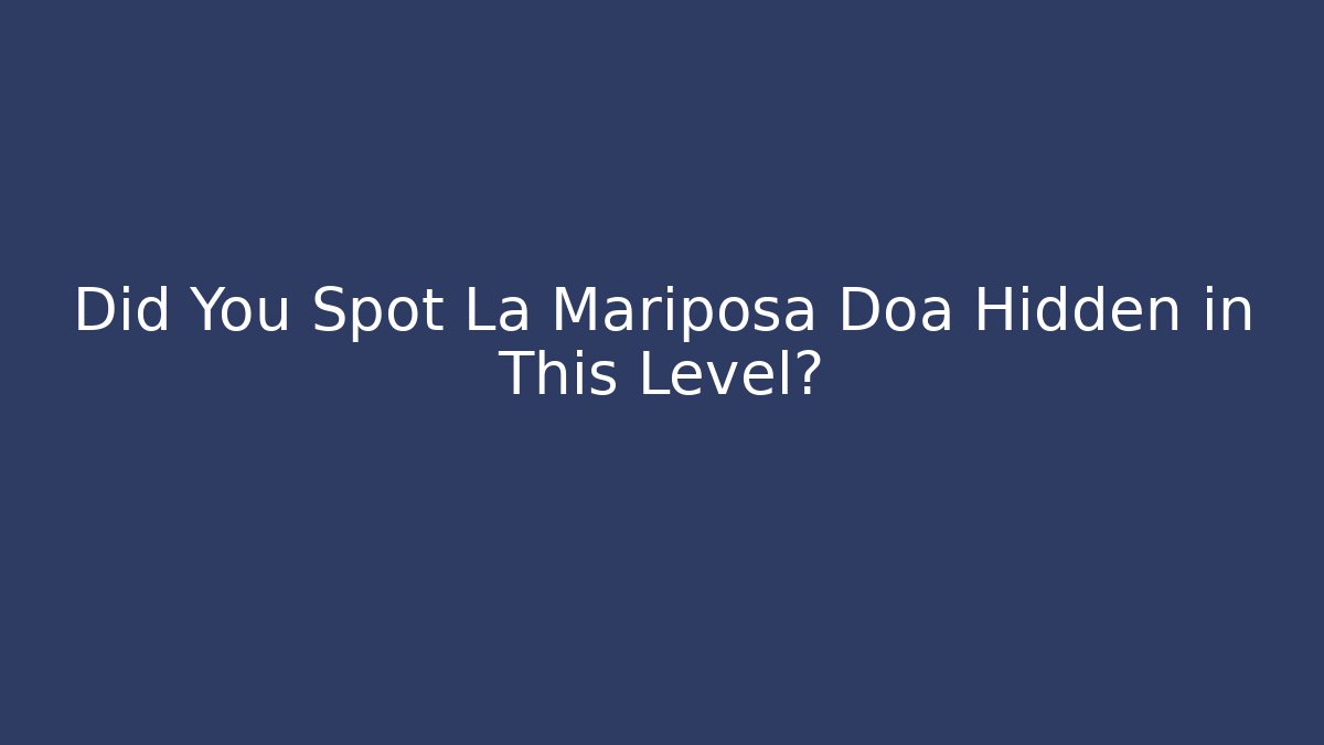 Did You Spot La Mariposa Doa Hidden in This Level?