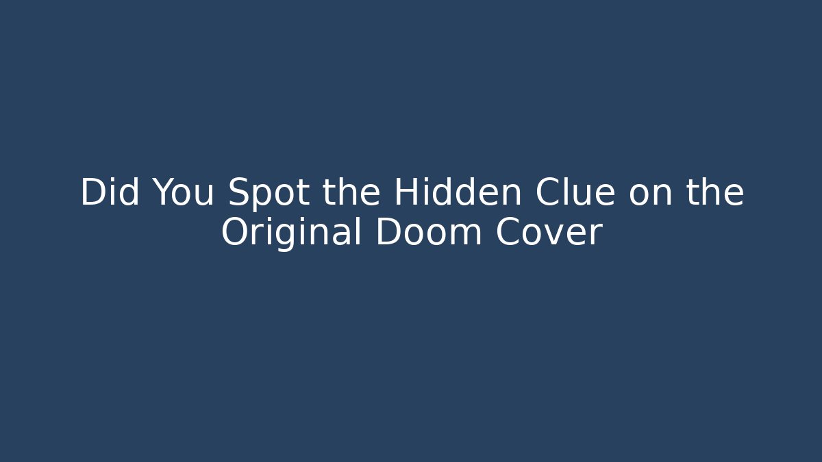 Did You Spot the Hidden Clue on the Original Doom Cover