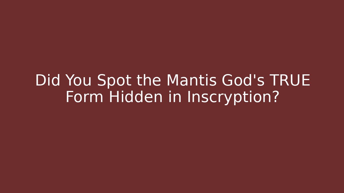 Did You Spot the Mantis God's TRUE Form Hidden in Inscryption?