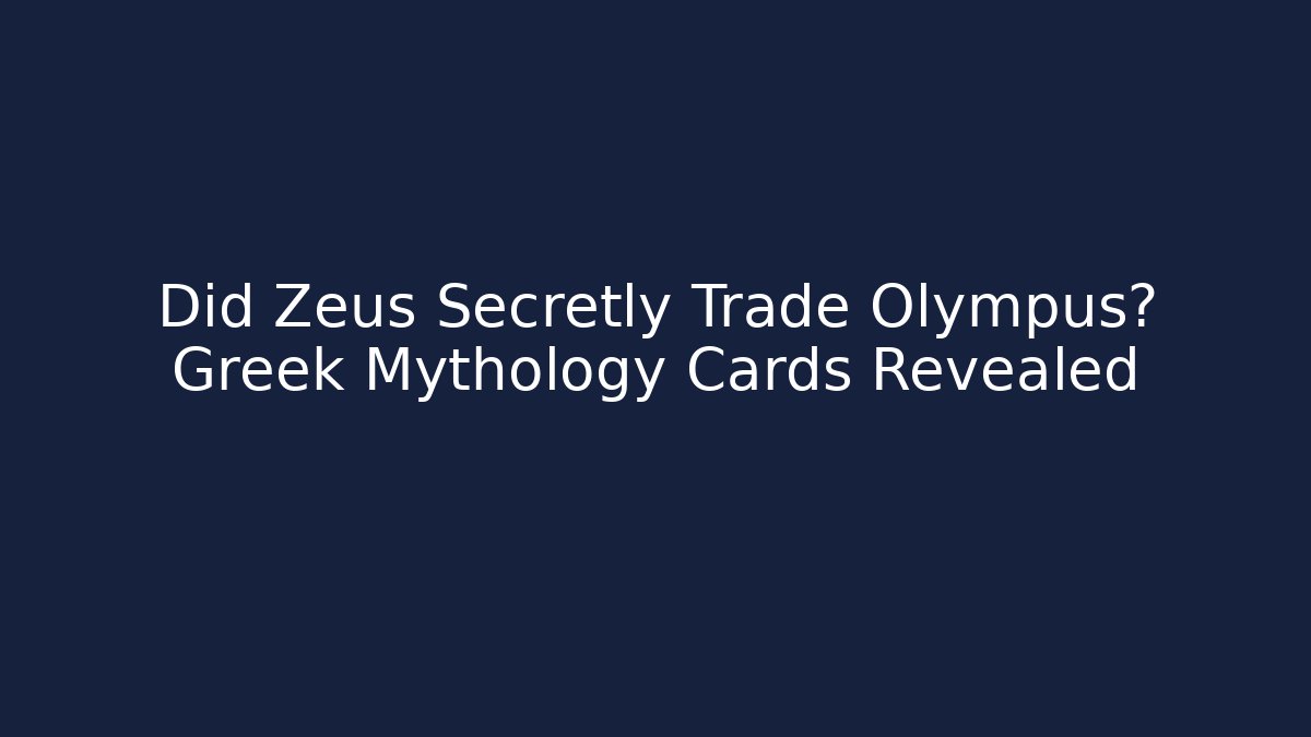 Did Zeus Secretly Trade Olympus? Greek Mythology Cards Revealed