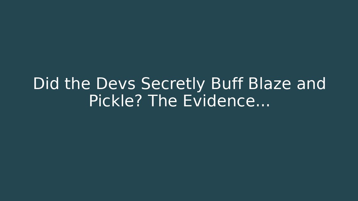 Did the Devs Secretly Buff Blaze and Pickle? The Evidence… - Felix Cat Insurance