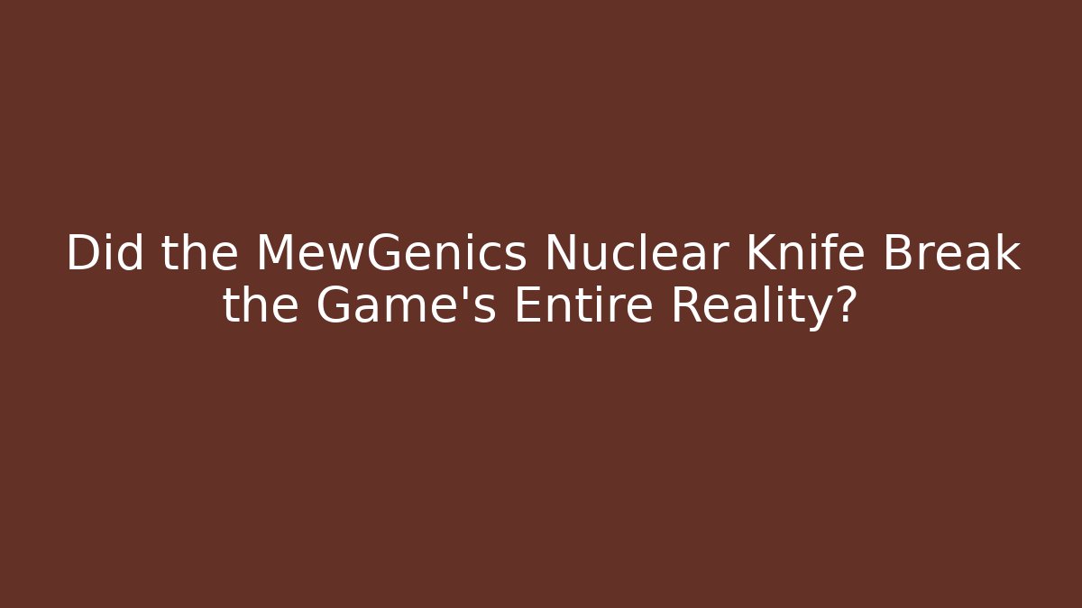 Did the MewGenics Nuclear Knife Break the Game's Entire Reality?