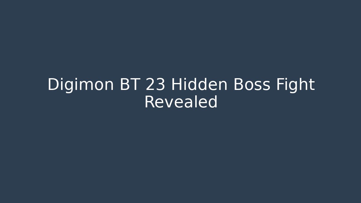 Digimon BT 23 Hidden Boss Fight Revealed