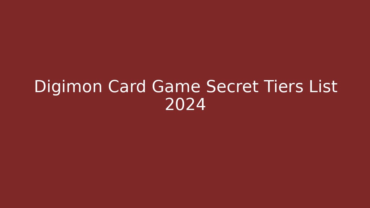 Digimon Card Game Secret Tiers List 2024
