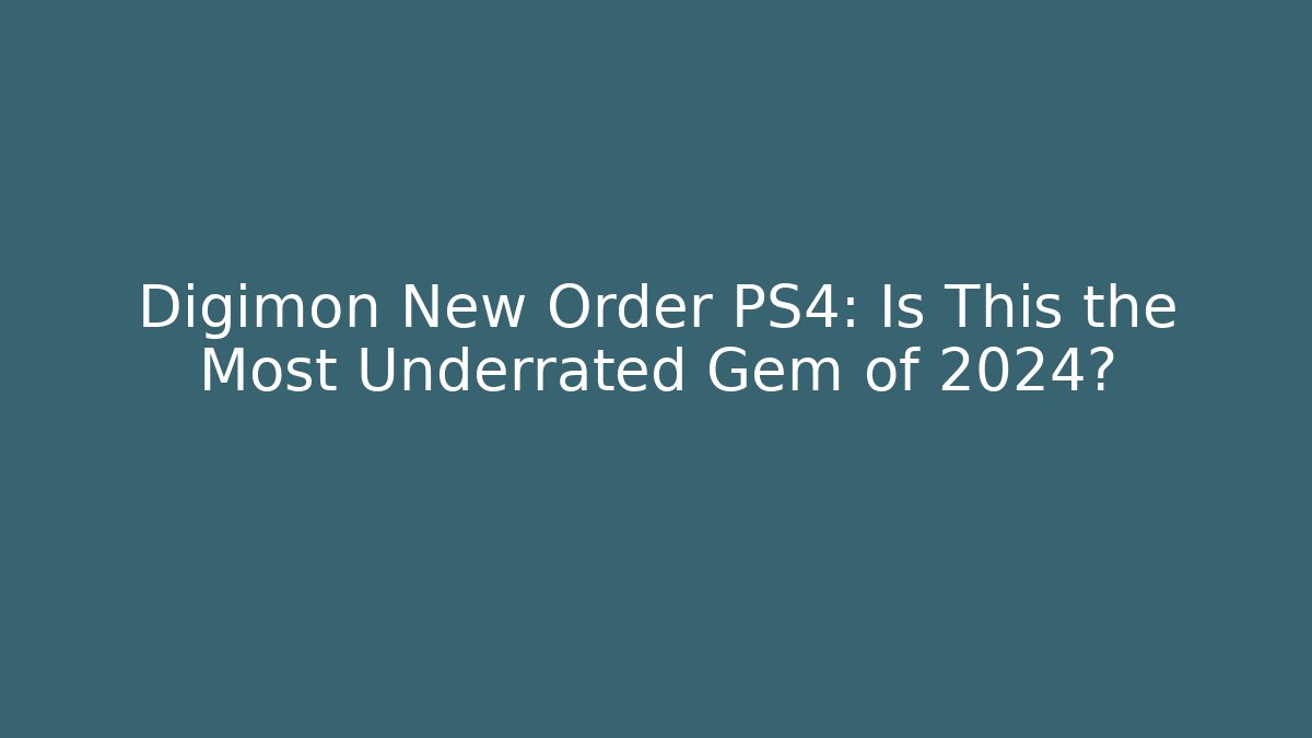 Digimon New Order PS4: Is This the Most Underrated Gem of 2024?