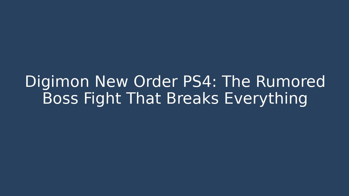Digimon New Order PS4: The Rumored Boss Fight That Breaks Everything