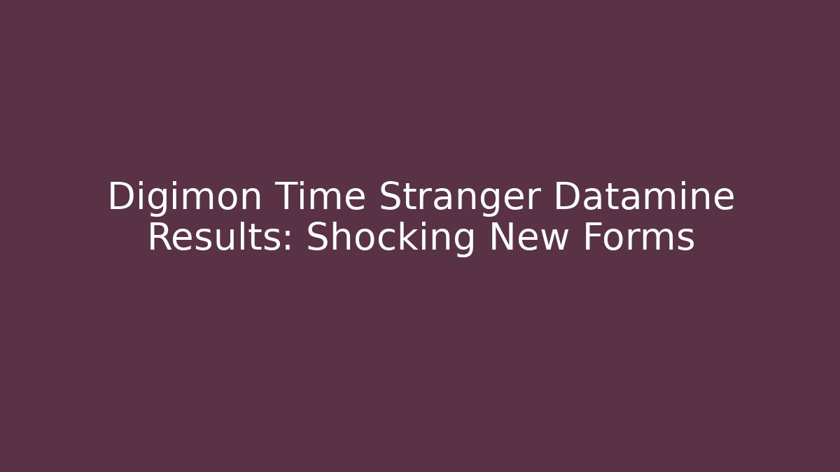 Digimon Time Stranger Datamine Results: Shocking New Forms - Felix Cat Insurance