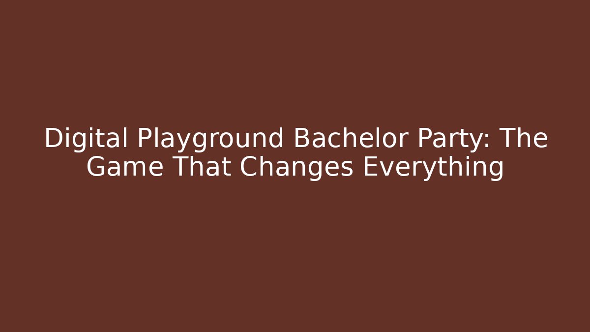 Digital Playground Bachelor Party: The Game That Changes Everything - Felix Cat Insurance