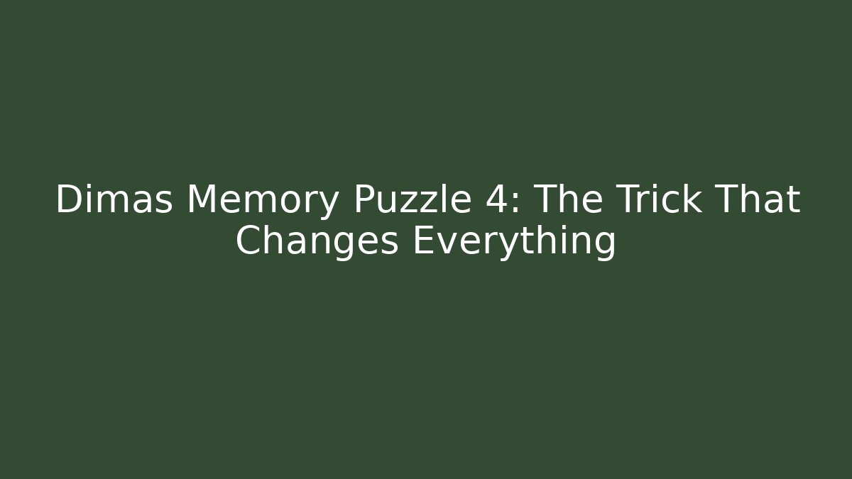 Dimas Memory Puzzle 4: The Trick That Changes Everything