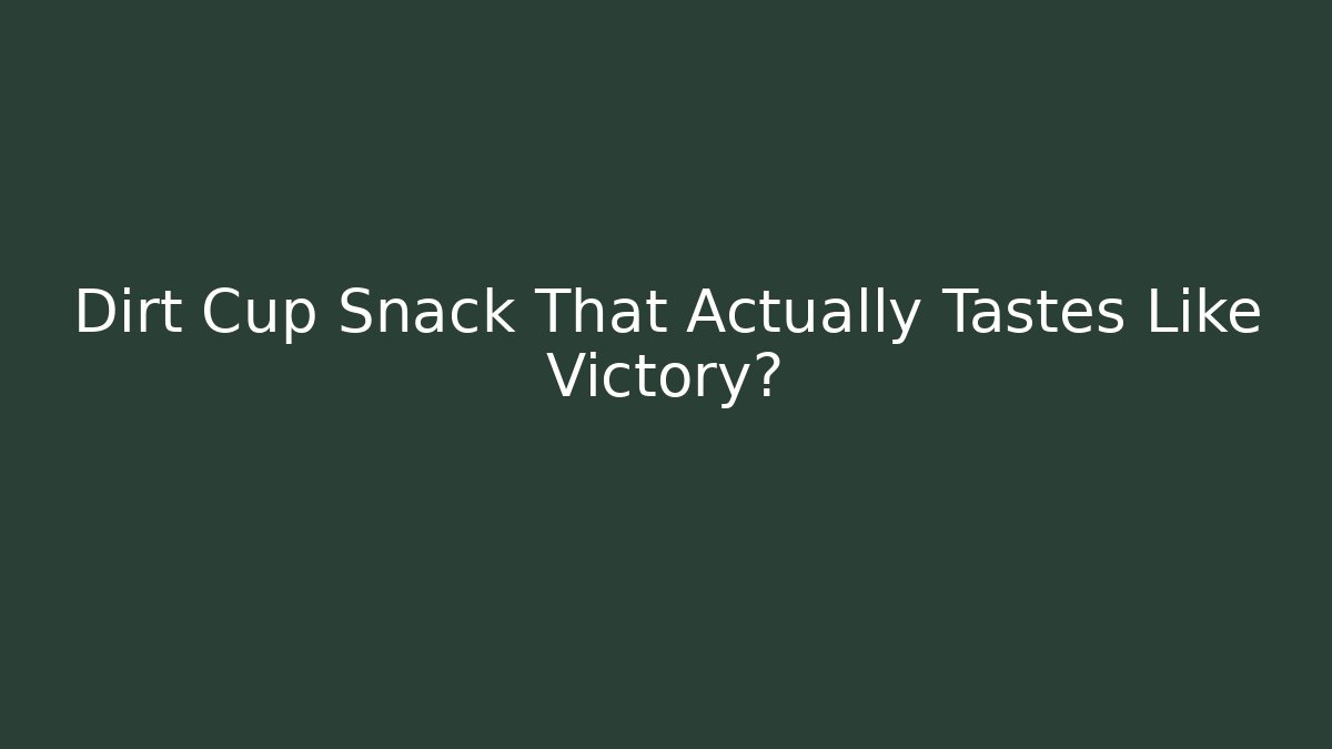 Dirt Cup Snack That Actually Tastes Like Victory? - Felix Cat Insurance