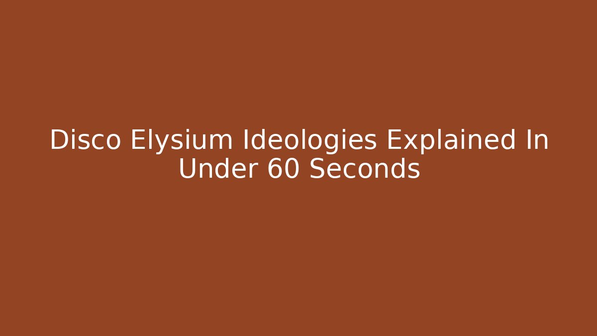 Disco Elysium Ideologies Explained In Under 60 Seconds