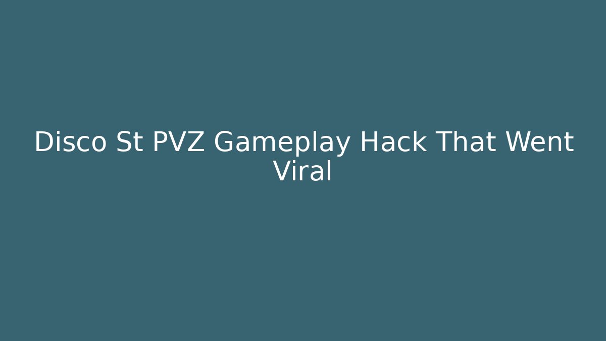 Disco St PVZ Gameplay Hack That Went Viral - Felix Cat Insurance